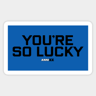 AnniXX: You're so lucky Sticker